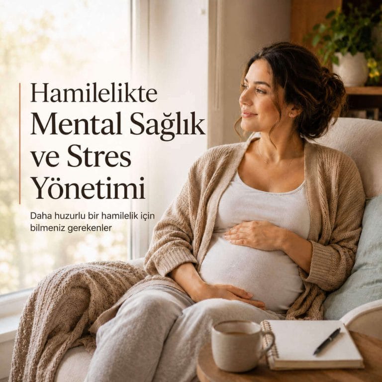 Hamilelikte Mental Sağlık ve Stres Yönetimi: “Sakin Ol” Demekle Olmuyor Canım